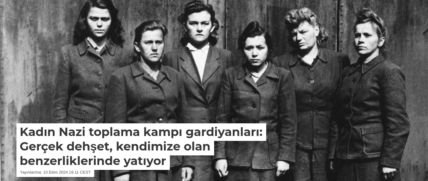 Kadın Nazi toplama kampı gardiyanları: Gerçek dehşet, kendimize olan benzerliklerinde yatıyor!